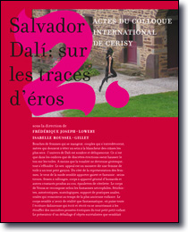 Salvador Dalí: sur les traces d’éros<br />Actes du colloque international de Cerisy
